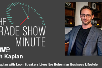 The Trade Show Minute — Episode 66: Noah Kaplan with Leon Speakers Lives the Bohemian Business Lifestyle