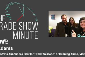 The Trade Show Minute — Episode 96:  QSC Systems Announces First to “Crack the Code” of Running Audio, Video, Control in Real-Time Processing with Off-the-Shelf Dell Server