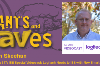 Rants and rAVes — Episode 677: ISE Special Videocast: Logitech Heads to ISE with New SmartDock Flex