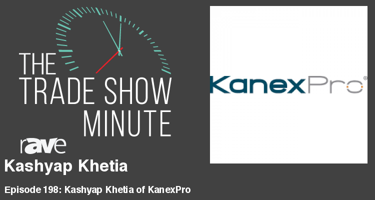 The Trade Show Minute — Episode 198: Kashyap Khetia of KanexPro