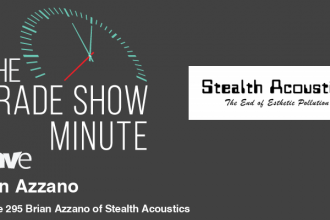 The Trade Show Minute: Episode 295 Brian Azzano of Stealth Acoustics