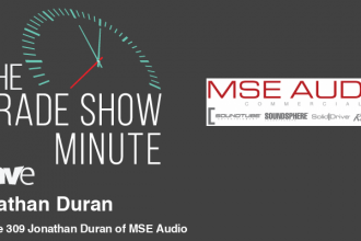 The Trade Show Minute: Episode 309 Jonathan Duran of MSE Audio