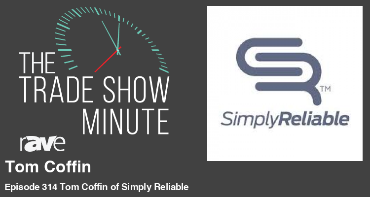 The Trade Show Minute: Episode 314 Tom Coffin of Simply Reliable