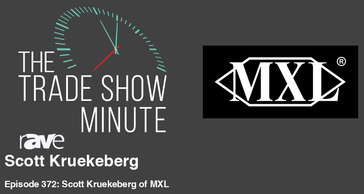 The Trade Show Minute—Episode 372: Scott Kruekeberg of MXL