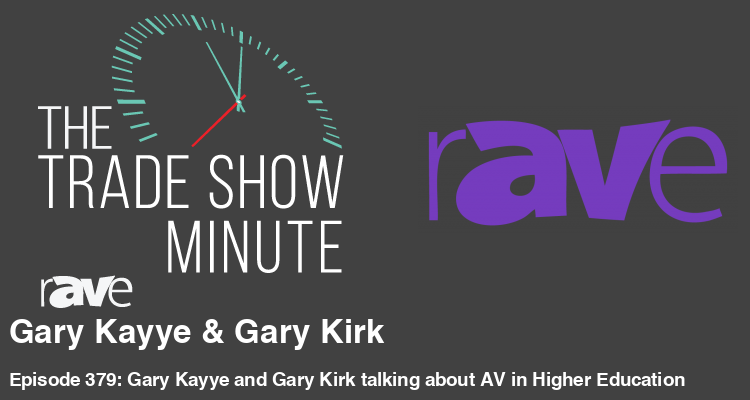 The Trade Show Minute—Episode 379: Gary Kayye and Gary Kirk talking about AV in Higher Education