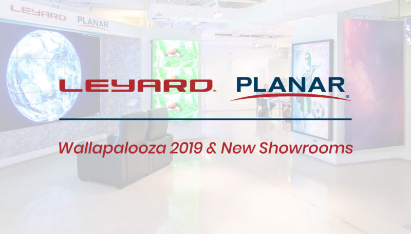 New Leyard Planar Showrooms Added, Video Wallapalooza 2019 Continues