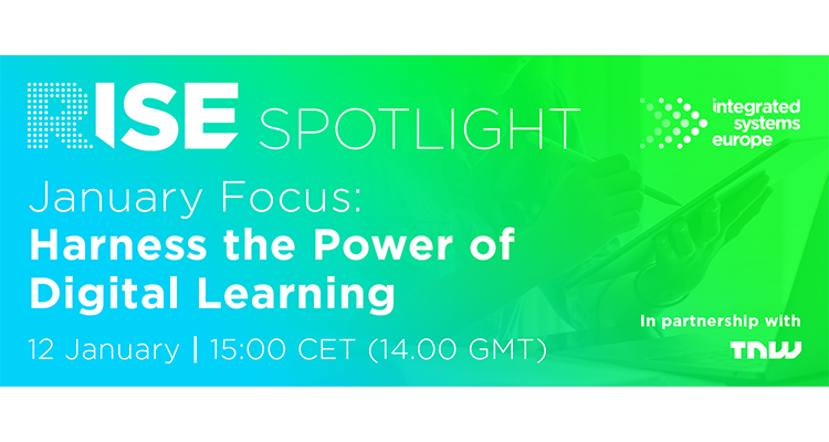 Integrated Systems Events’ next RISE Spotlight Is Tuesday 12 January; The Subject: ‘Harness the Power of Digital Learning’