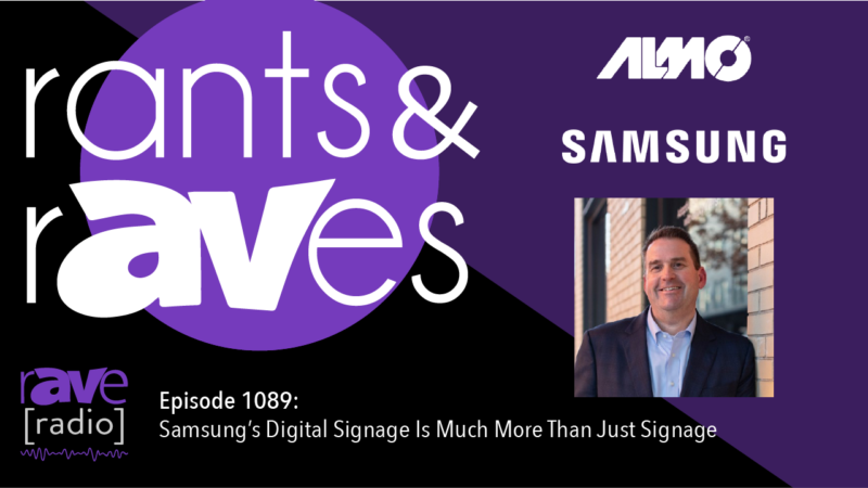 Rants & rAVes — Episode 1089: Samsung’s Digital Signage Is Much More Than Just Signage