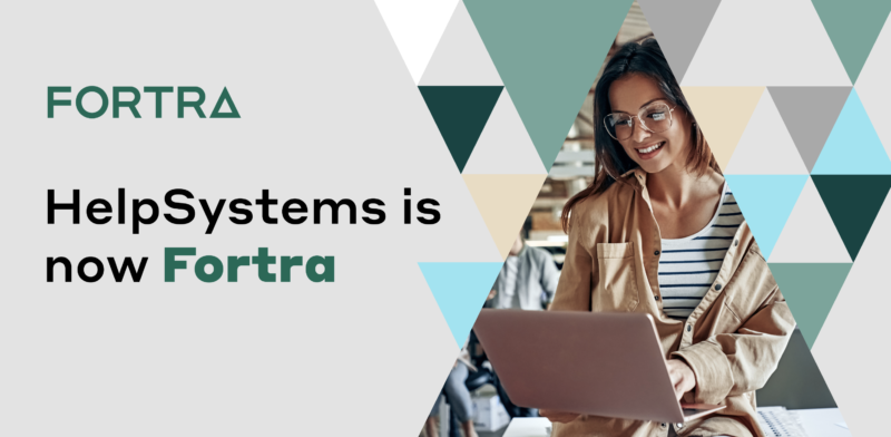 HelpSystems is Now Fortra