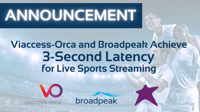 Viaccess Orca and Broadpeak Achieve 3 Second Latency for Live