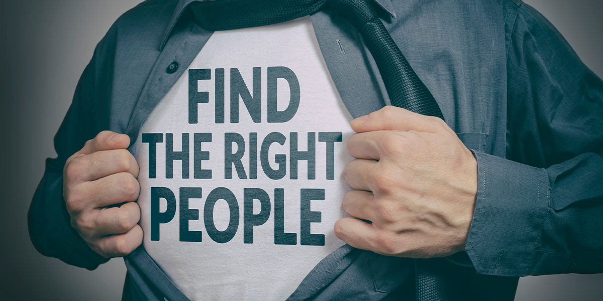 find the right people