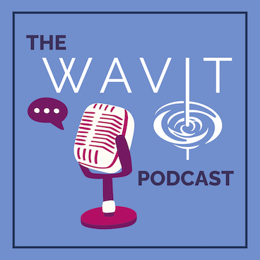 Announcing WAVIT Podcast: Conversations, Insights and Inspiration