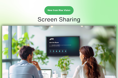 Rise Vision Introduces New Screen Sharing Feature to Enhance Collaboration and Engagement Across All Displays