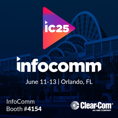 Clear-Com to Highlight Powerful Intercom Capabilities at InfoComm 2025