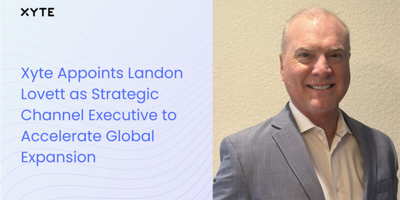 Landon Lovett Joins Xyte as Strategic Channel Executive