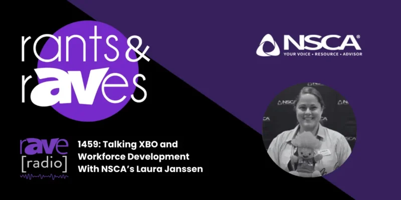Rants & rAVes — Episode Episode 1459: Talking XBO and Workforce Development With NSCA’s Laura Janssen