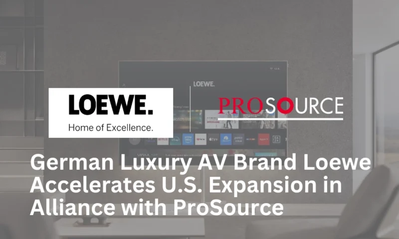 German Luxury AV Brand Loewe Accelerates U.S. Expansion in Alliance with ProSource