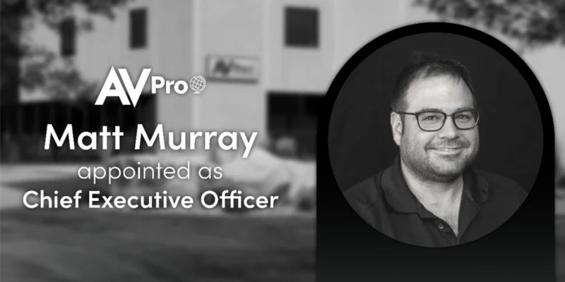 AVPro Global Appoints Matt Murray as CEO, Jeff Murray as Board Chairman