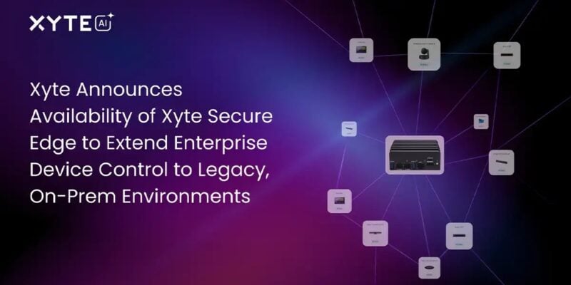 Xyte Introduces Secure Edge Appliance for Managing Legacy Devices