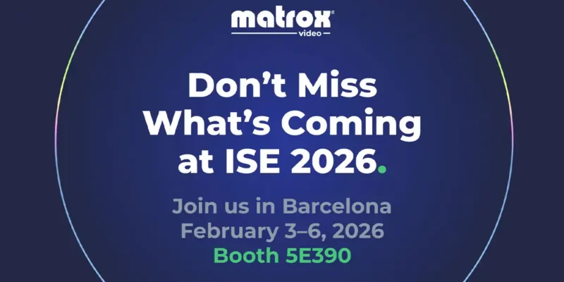 Matrox Video to Showcase New AV-over-IP Capabilities at ISE 2026