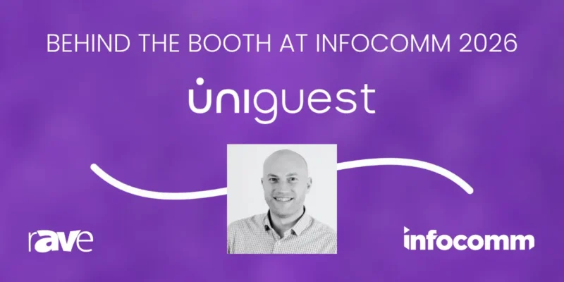 Behind the Booth at InfoComm 2026: An Interview With Uniguest’s James Keen