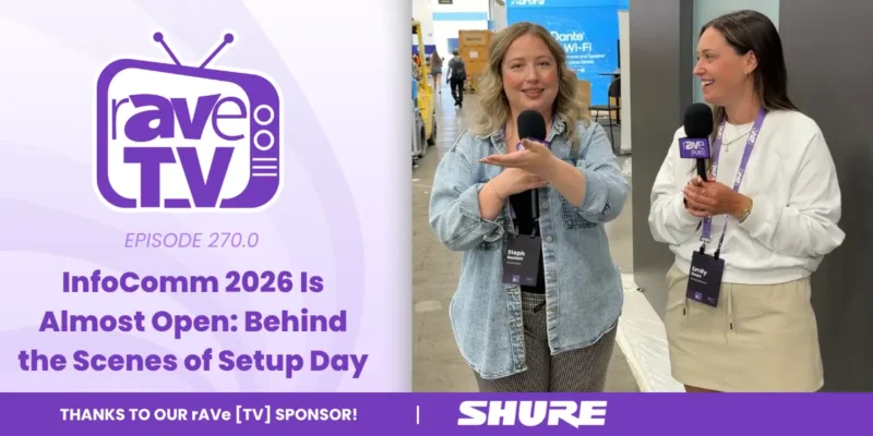 rAVe [TV] — Episode 270.0: InfoComm 2026 Is Almost Open: Behind the Scenes of Setup Day