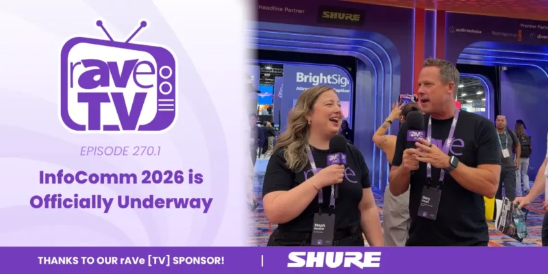 rAVe [TV] — Episode 270.1: InfoComm 2026 is Officially Underway