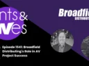 Rants & rAVes — Episode 1541: Broadfield Distributing’s Role in AV Project Success
