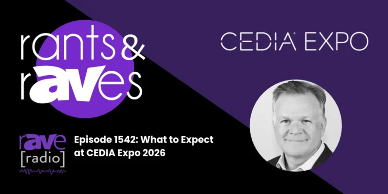 Rants & rAVes — Episode 1542: What to Expect at CEDIA Expo 2026