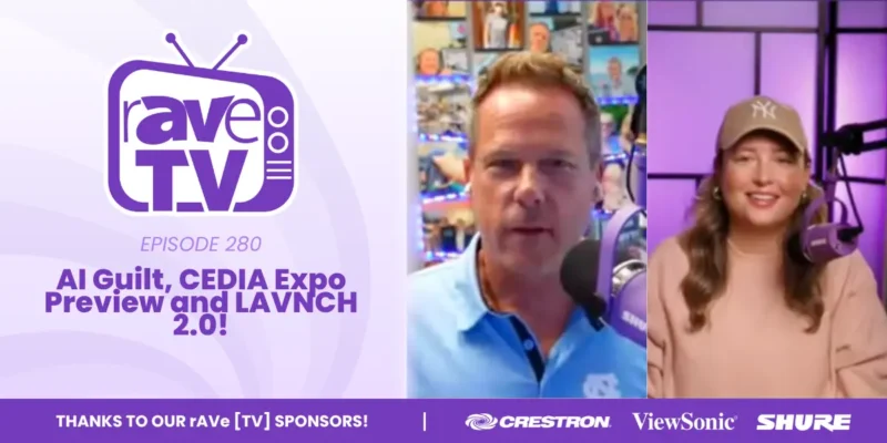 rAVe [TV] — Episode 280: AI Guilt, CEDIA Expo Preview and LAVNCH 2.0!